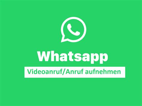 WhatsApp Videoanruf aufnehmen